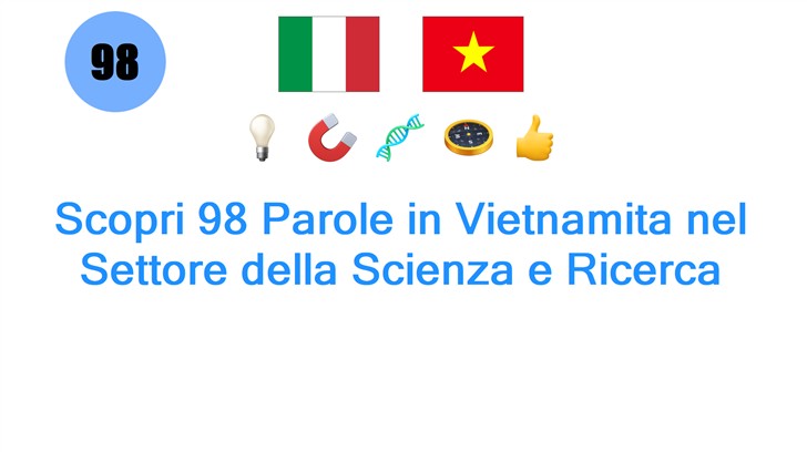 Scopri 98 Parole in Vietnamita nel Settore della Scienza e Ricerca
